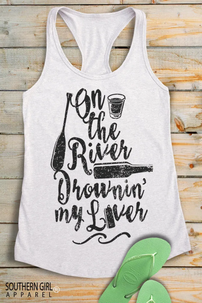 On the River Drownin' My Liver Racerback Tank Top